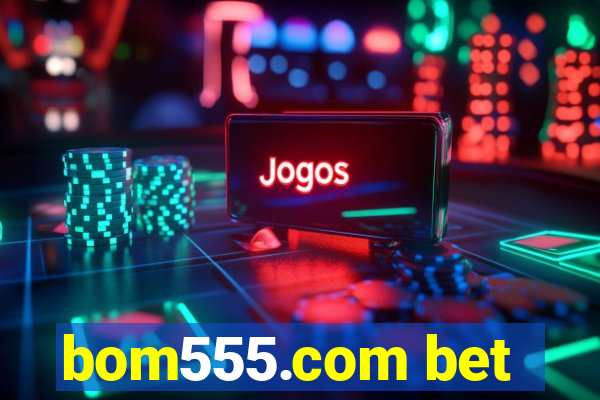 bom555.com bet